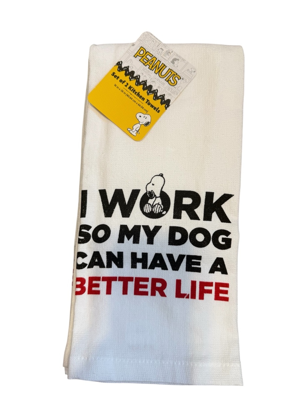 PEANUTS 2 Pack Kitchen Towels โI WORK SO MY DOG CAN HAVE A BETTER LIFE"